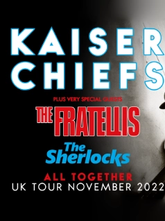 Kaiser Chiefs Plus Very Special Guests The Fratellis and The Sherlocks